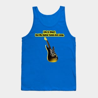 Life Is Short, But My Guitar Solo's Are Long Tank Top